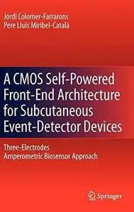 A CMOS Self-Powered Front-End Architecture for Subcutaneous Event-Detector Devices: Three-Electrodes Amperometric Biosensor App