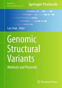 Genomic Structural Variants: Methods and Protocols (Methods in Molecular Biology, Vol. 838) (repost)
