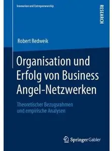 Organisation und Erfolg von Business Angel-Netzwerken: Theoretischer Bezugsrahmen und empirische Analysen