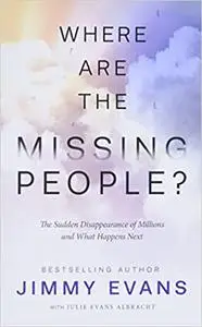 Where Are the Missing People?: The Sudden Disappearance of Millions and What Happens Next