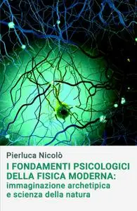 I fondamenti psicologici della fisica moderna