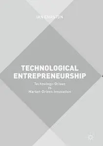 Technological Entrepreneurship: Technology-Driven vs Market-Driven Innovation (repost)