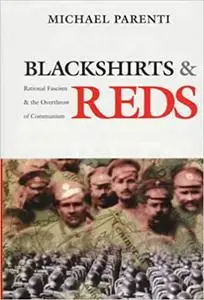 Blackshirts and Reds: Rational Fascism and the Overthrow of Communism