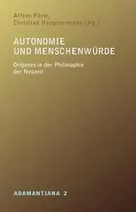 Autonomie und Menschenwürde: Origenes in der Philosophie der Neuzeit