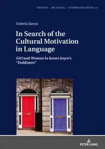 In Search of the Cultural Motivation in Language: Girl and Woman in James Joyce’s “Dubliners”