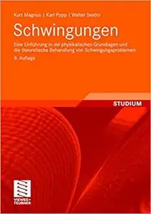 Schwingungen: Eine Einführung in die physikalischen Grundlagen und die theoretische Behandlung von Schwingungsproblemen