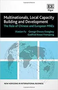 Multinationals, Local Capacity Building and Development: The Role of Chinese and European Mnes