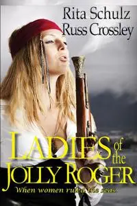 «Ladies of the Jolly Roger» by Rita Schulz, Russ Crossley