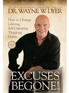Excuses Begone!: How to Change Lifelong, Self-Defeating Thinking Habits