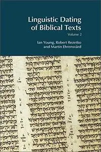 Linguistic Dating Of Biblical Texts, Volume 2: An Introduction To Approaches And Problems