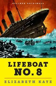 Lifeboat No. 8: An Untold Tale of Love, Loss, and Surviving the Titanic