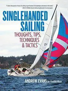Singlehanded Sailing: Thoughts, Tips, Techniques & Tactics (Repost)