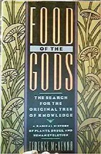 Food of the Gods: The Search for the Original Tree of Knowledge A Radical History of Plants, Drugs, and Human Evolution