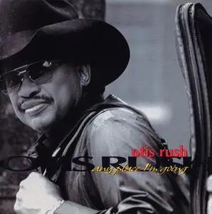 Otis Rush - Any Place I'm Going (1998)