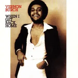 Vernon Burch - When I Get Back Home (1977) {2013 Remastered & Expanded Reissue - Big Break Records CDBBR 0242}