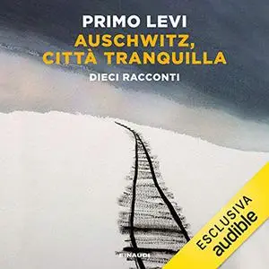 «Auschwitz, città tranquilla» by Primo Levi