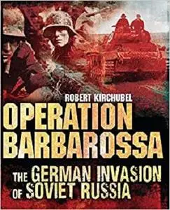 Operation Barbarossa: The German Invasion of Soviet Russia (General Military)