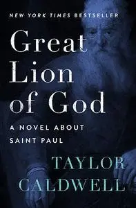 «Great Lion of God» by Taylor Caldwell