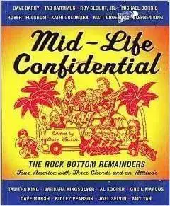 Mid-Life Confidential: The Rock Bottom Remainders Tour America with Three Cords And an Attitude