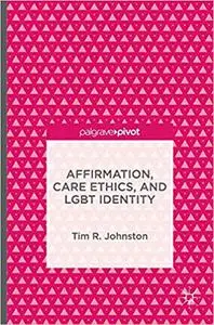 Affirmation, Care Ethics, and LGBT Identity