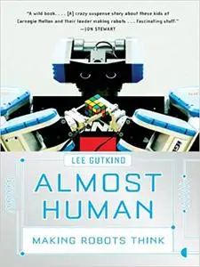 Almost Human: Making Robots Think (Repost)
