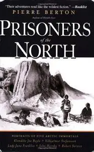 Prisoners of the North: Portraits of Five Arctic Immortals