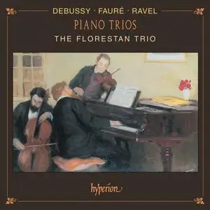 The Florestan Trio - Debussy, Fauré & Ravel: Piano Trios (1999/2024) [Official Digital Download]