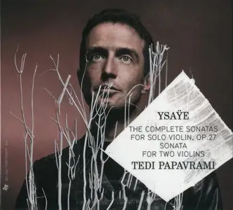 Eugene Ysaye - Tedi Papavrami - The Complete Sonatas for Solo Violin (2014) [2CD] {Outhere Music France}