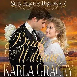 «Mail Order Bride - A Bride for William» by Karla Gracey