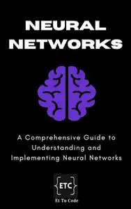 Mastering Neural Networks: A Comprehensive Guide to Understanding and Implementing Neural Networks