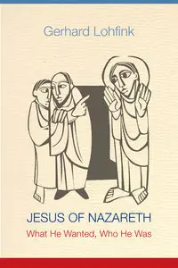 Jesus of Nazareth: What He Wanted, Who He Was (repost)