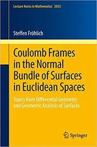Coulomb Frames in the Normal Bundle of Surfaces in Euclidean Spaces (Repost)