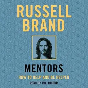 Mentors: How to Help and Be Helped [Audiobook]