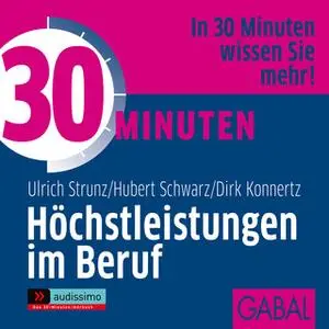 «30 Minuten Höchstleistungen im Beruf» by Ulrich Th. Strunz,Hubert Schwarz