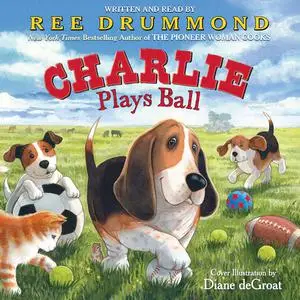 «Charlie Plays Ball» by Ree Drummond