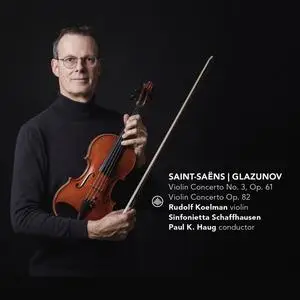 Rudolf Koelman, Sinfonietta Schaffhausen & Paul K. Haug - Saint-Saëns & Glazunov: Violin Concertos (2023)