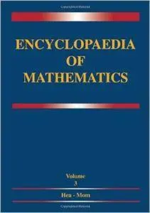 Encyclopaedia of Mathematics: Volume 3 Heaps and Semi-Heaps ― Moments, Method of