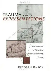 Trauma and Its Representations: The Social Life of Mimesis in Post-Revolutionary France