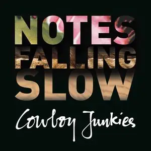 Cowboy Junkies - Notes Falling Slow (2015)