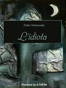 Fedor Dostoevskij - L'idiota