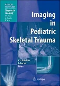 Imaging in Pediatric Skeletal Trauma: Techniques and Applications (Repost)