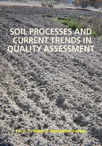"Soil Processes and Current Trends in Quality Assessment" ed. by Maria C. Hernandez Soriano