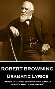 «Dramatic Lyrics» by Robert Browning