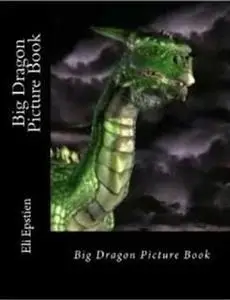 «Big Dragon Picture Book» by Eli Epstien