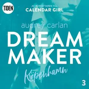 «Dream Maker - Del 3: Köpenhamn» by Audrey Carlan