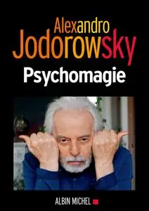 Alexandro Jodorowsky, "Psychomagie"