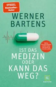 Dr. Werner Bartens - Ist das Medizin oder kann das weg?