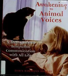 Awakening to Animal Voices: A Teen Guide to Telepathic Communication with All Life