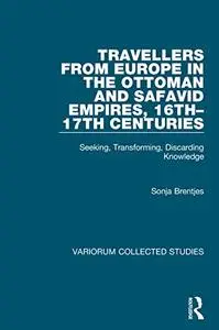 Travellers from Europe in the Ottoman and Safavid Empires, 16th–17th Centuries