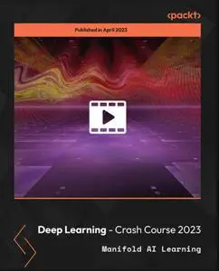Deep Learning - Crash Course 2023 [Video]